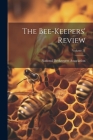 The Bee-Keepers' Review; Volume 21 Cover Image