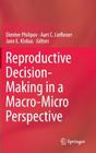 Reproductive Decision-Making in a Macro-Micro Perspective By Dimiter Philipov (Editor), Aart C. Liefbroer (Editor), Jane E. Klobas (Editor) Cover Image