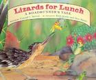 Lizards for Lunch: A Roadrunner's Tale By Conrad J. Storad, Beth Neely (Illustrator) Cover Image