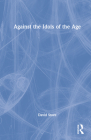Against the Idols of the Age By David Stove Cover Image