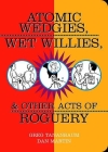 Atomic Wedgies, Wet Willies, & Other Acts of Roguery By Greg Tananbaum, Dan Martin Cover Image