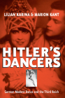 Hitler's Dancers: German Modern Dance and the Third Reich By Lilian Karina, Marion Kant, Jonathan Steinberg Cover Image