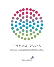 The 64 Ways: Personal Contemplations on the Gene Keys By Richard Rudd Cover Image