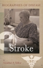 Stroke (Biographies of Disease) By Jonathan Edlow Cover Image