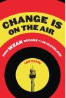Change Is On the Air: How WZAK Became #1 in Cleveland By Lee Zapis Cover Image