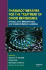 Pharmacotherapies for the Treatment of Opioid Dependence: Efficacy, Cost-Effectiveness and Implementation Guidelines Cover Image
