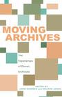 Moving Archives: The Experiences of Eleven Archivists By John Newman (Editor), Walter Jones (Editor) Cover Image