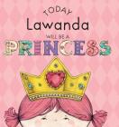 Today Lawanda Will Be a Princess By Paula Croyle, Heather Brown (Illustrator) Cover Image