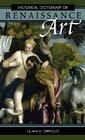Historical Dictionary of Renaissance Art (Historical Dictionaries of Literature and the Arts #21) By Lilian H. Zirpolo Cover Image