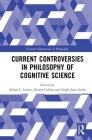Current Controversies in Philosophy of Cognitive Science By Adam J. Lerner (Editor), Simon Cullen (Editor), Sarah-Jane Leslie (Editor) Cover Image