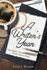 A Writer's Year: Daily Insights, Challenges, and Inspirations for the Devout Writer By Sally J. Walker Cover Image