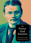 The Prayer God Answers (Plough Spiritual Guides: Backpack Classics) By Eberhard Arnold, Richard J. Foster Cover Image