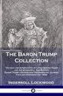 The Baron Trump Collection: Travels and Adventures of Little Baron Trump and his Wonderful Dog Bulger, Baron Trump's Marvelous Underground Journey Cover Image