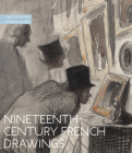 Nineteenth-Century French Drawings: The Cleveland Museum of Art By Britany Salsbury Cover Image
