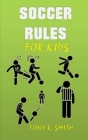 Soccer Rules for kids: Children can learn the Calls and skill Development Cover Image