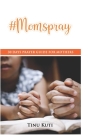 #Momspray: 30 Days Prayer Guide for Mothers By Tinu Kuti Cover Image