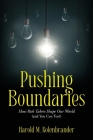 Pushing Boundaries: How Risk Takers Shape Our World (and You Can Too!) By Harold M. Kolenbrander Cover Image
