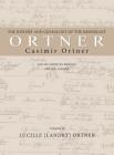 The History and Genealogy of the Immigrant Casimir Ortner By Lucille Landry Ortner (Compiled by) Cover Image
