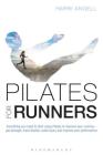 Pilates for Runners: Everything you need to start using Pilates to improve your running – get stronger, more flexible, avoid injury and improve your performance By Harri Angell Cover Image