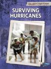 Surviving Hurricanes (Children's True Stories: Natural Disasters) By Elizabeth Raum Cover Image