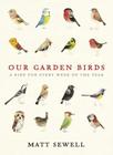 Our Garden Birds By Matt Sewell Cover Image