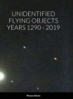 Unidentified Flying Objects Years 1290 - 2019 Cover Image