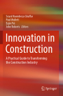 Innovation in Construction: A Practical Guide to Transforming the Construction Industry By Seyed Hamidreza Ghaffar (Editor), Paul Mullett (Editor), Eujin Pei (Editor) Cover Image