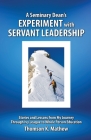 A Seminary Dean's Experiment with Servant Leadership: Stories and Lessons from My Journey Through Ivy League to Whole Person Education Cover Image
