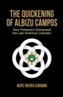 The Quickening of Albizu Campos: How Fenianism Galvanized the Last American Liberator By Aoife Rivera Serrano Cover Image