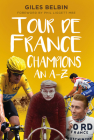 Tour de France Champions: An A-Z By Giles Belbin Cover Image