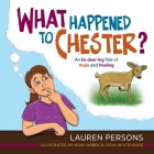 What Happened to Chester?: An En-deer-ing Tale of Hope and Healing By Lauren Persons, Noah Hrbek (Illustrator), Lydia Whitehouse (Illustrator) Cover Image