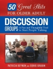 50 Great Skits for Older Adult Discussion Groups: A Fun and Thoughtful Tool to Start People Talking By Doris Grubin (Contribution by), Patricia Beynen Cover Image