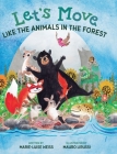 Let's Move Like the Animals in the Forest: Let's Move Like the Animals in the Forest: A Fun And Educational Children's Story That Inspires Children Ag By Marie-Luise Weiss, Mauro Lirussi (Illustrator), Ara Tatar (Editor) Cover Image