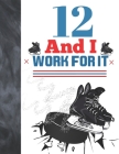 12 And I Work For It: Hockey Gift For Boys And Girls Age 12 Years Old - College Ruled Composition Writing School Notebook To Take Classroom By Krazed Scribblers Cover Image