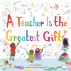 A Teacher Is the Greatest Gift By E. B. Cobbler, Sarah Jennings (Illustrator) Cover Image