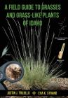 Field Guide to Grasses and Grass-Like Plants of Idaho By Justin Trujillo, Eva Strand Cover Image