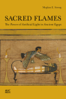 Sacred Flames: The Power of Artificial Light in Ancient Egypt By Meghan E. Strong Cover Image