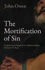 The Mortification of Sin By John Owen, Aaron Renn (Translator) Cover Image