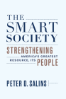 The Smart Society: Strengthening Americaa's Greatest Resource, Its People By Peter D. Salins Cover Image