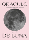 Oráculo de Luna: El misterio y el significado de la Luna By Liberty Phi Cover Image