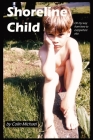 Shoreline Child: On My Way from Here to Everywhere Else By Colin Michael Cover Image