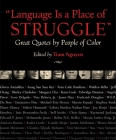 Language Is a Place of Struggle: Great Quotes by People of Color Cover Image