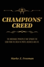 CHAMPIONS' Creed: The Undeniable Principles That Separate the Good From the Great in Sports, Business and Life. By Marke Z. Freeman, Lachina Robinson (Foreword by) Cover Image