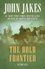 The Bold Frontier: Stories By John Jakes Cover Image
