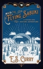 The Flying Sabuki: A Father-Son Nature Adventure By E. S. Curry Cover Image