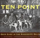 Ten Point: Deer Camp in the Mississippi Delta Cover Image