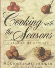 Cooking with the Seasons: A Year in my Kitchen By Monique Jamet Hooker, Tracie Richardson Cover Image