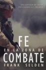 Fe en la Zona de Combate: Una Jornada de Lucha, Perseverancia y Triunfo By Frank Selden Cover Image