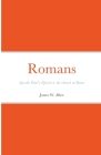 Romans: Apostle Paul's Epistle to the church at Rome By James W. Allen Cover Image