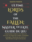 Ultime Lords of the Fallen: Master of Fate Guide du jeu: Compagnon complet avec trucs et astuces, tactiques de combat, scénarios expliqués, straté Cover Image